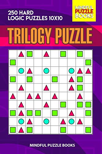 Trilogy Puzzle: 250 Hard Logic Puzzles 10x10