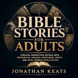 Bible Stories for Adults: Timeless Narratives Retold With Historical Insight, Emotional Depth, and Real-World Application cov