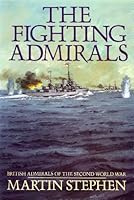 The Fighting Admirals: British Admirals of the Second World War 0850527287 Book Cover