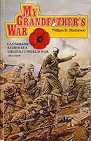 My Grandfather's War: Canadians Remember the First World War, 1914-1918 0771597312 Book Cover