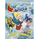 Dc Kids Super Hero Girls. Colégio Metrópolis