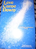 Love Came Down, A Christmas Cantata/Drama, SATB, 1984 B0119R0UK2 Book Cover