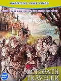  Octopath Traveler: Essential Tips - Complete Beginner\'s Guide (English Edition)