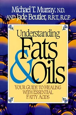 Understanding Fats &amp; Oils: Your Guide to Healing With Essential Fatty Acids
