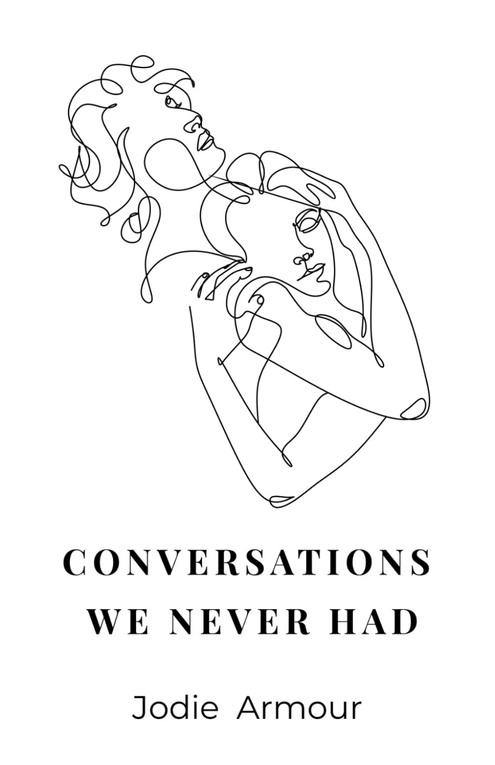 Conversations We Never Had: Poems of Love, Loss and Unspoken Words