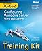 MCTS Self-Paced Training Kit (Exam 70-652): Configuring Windows Server&reg; Virtualization