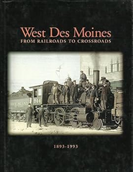 Hardcover West Des Moines: From Railroads to Crossroads 1893 - 1993 Book