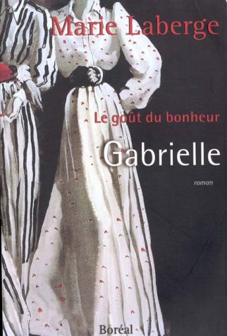 Gabrielle : Le Gout du bonheur, Vol. 1 [French] 2764600755 Book Cover