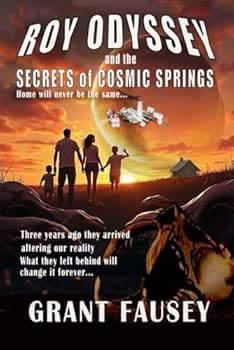 Paperback Roy Odyssey and the Secrets of Cosmic Springs: Home Will Never Be the Same... Book