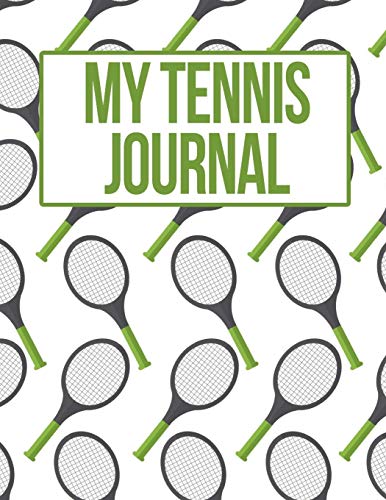 My Tennis Journal: Green Racket Tennis Practice Match Journal, Training Record and Evolution by Coach