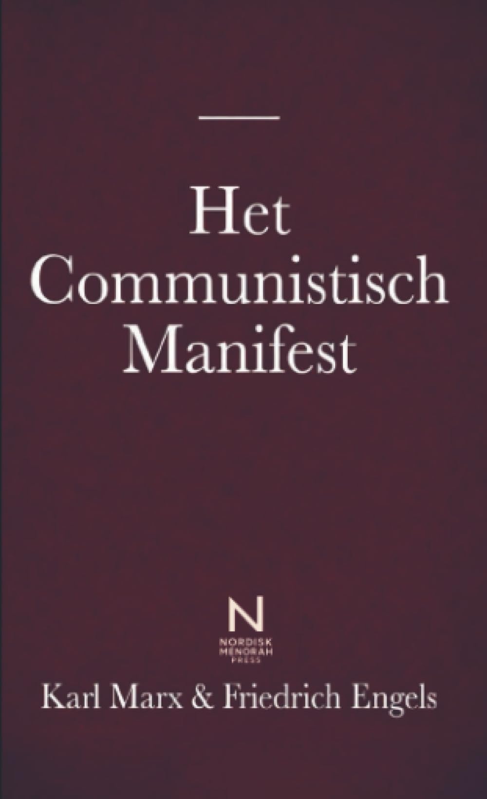 Het Communistisch Manifest: Een klassiek werk over klassenstrijd, kapitalisme en maatschappelijke verandering