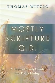 Mostly Scripture Q.D.: A Topical Study Guide for Daily Living  