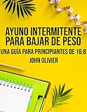  Ayuno Intermitente Para Bajar De Peso: Una Guía Para Principiantes De 16:8