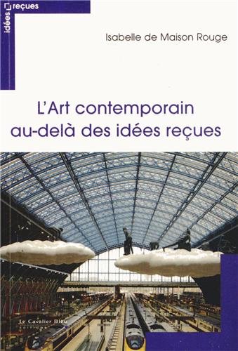 Télécharger L'art contemporain au-delà des idées reçues PDF