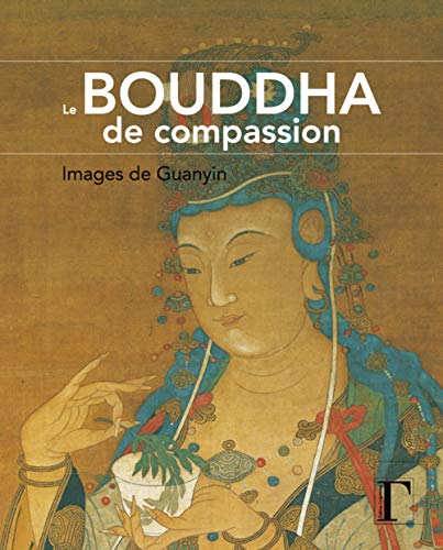 Le Bouddha de compassion : Images de Guanyin