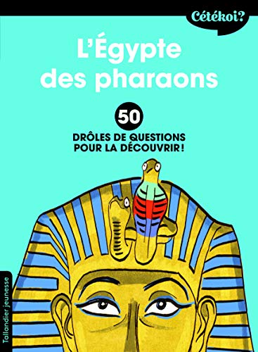 Télécharger Cétékoi L’Égypte des pharaons ?: 50 drôles de questions pour la découvrir ! (Cétékoi ?) Livre PDF Gratuit