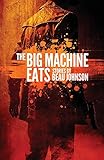 The Big Machine Eats: Stories