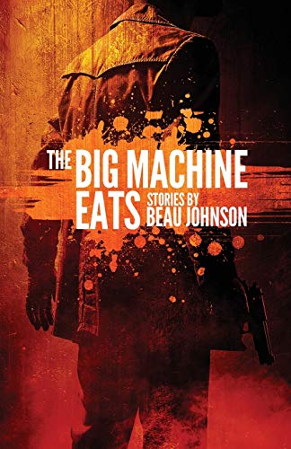 The Big Machine Eats: Stories