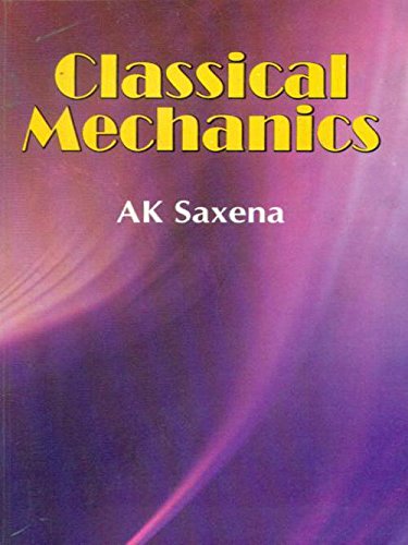 CLASSICAL MECHANICS [Paperback] Saxena, A. K.