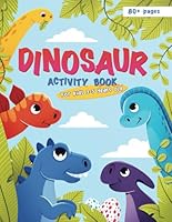 Dinosaur Activity Book for kids 3-5 years old: Over 80 pages of fun dino activities including coloring, drawing, scissor skills and mazes! For kids ages 3-5 years old, in a large 8.5” x 11” format. B0CG8772F7 Book Cover