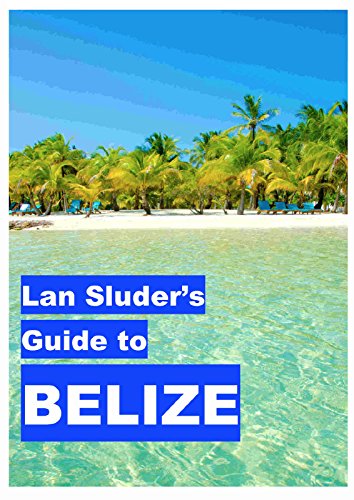 Lan Sluder's Guide to Belize