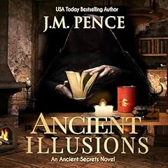 Ancient Illusions Audiobook By J.M. Pence cover art