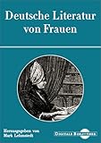  Deutsche Literatur von Frauen. Von Catharina von Greiffenberg bis Fransiska von Reventlow (Digitale Bibliothek 45)