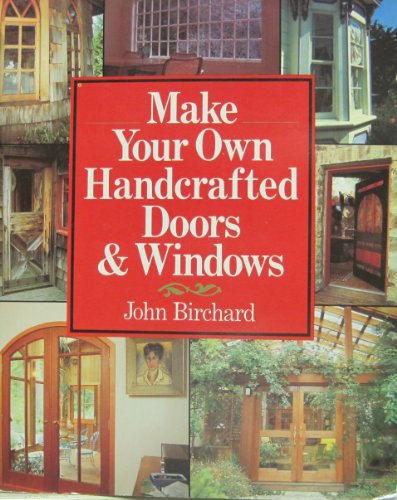 Make Your Own Handcrafted Doors & Windows 0806965444 Book Cover