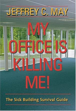 My Office Is Killing Me!: The Sick Building Survival Guide book cover
