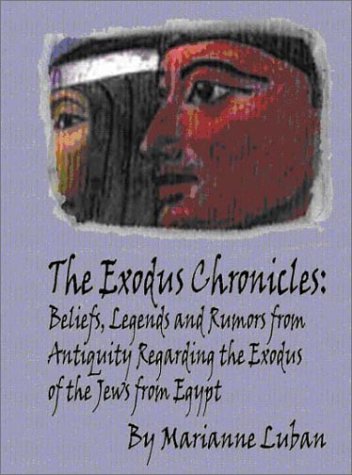 The Exodus Chronicles: Beliefs, Legends & Rumors from Antiquity ...