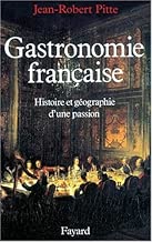 Download Gastronomie française : Histoire et géographie d'une passion PDF