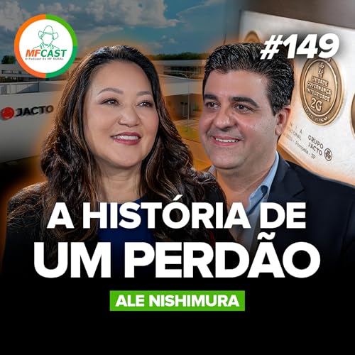 UMA HIST&Oacute;RIA DE PERD&Atilde;O QUE MARCOU A JACTO (Ale Nishimura) - MF Cast 149