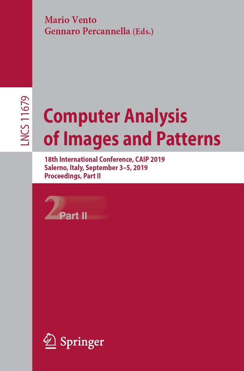 Computer Analysis of Images and Patterns: 18th International Conference, CAIP 2019, Salerno, Italy, September 3–5, 2019, Proceedings, Part II (Image ... Vision, Pattern Recognition, and Graphics)