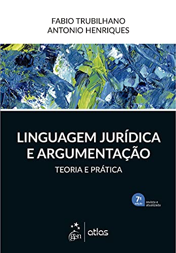 Linguagem Jurídica e Argumentação - Teoria e Prática - 7ª Edição 2021