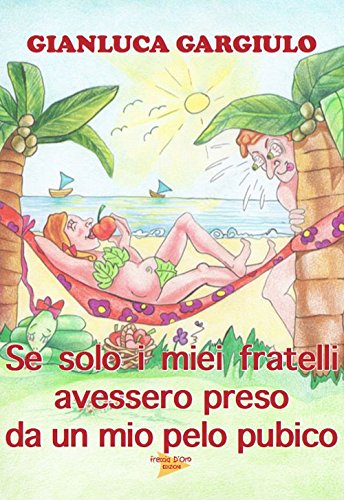 Se solo i miei fratelli avessero preso da un mio pelo pubico Se solo i miei fratelli avessero preso da un mio pelo pubico
