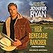 Her Renegade Rancher: A Montana Men Novel