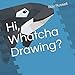 Produktbild Hi, Whatcha Drawing