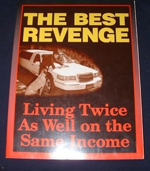 Paperback The Best Revenge - Living Twice As Well on the Same Income Book