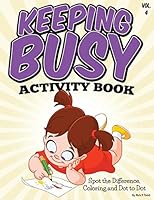Keeping Busy Activity Book (Spot the Difference, Coloring and Dot to Dot): All Ages Coloring Books 1514132311 Book Cover