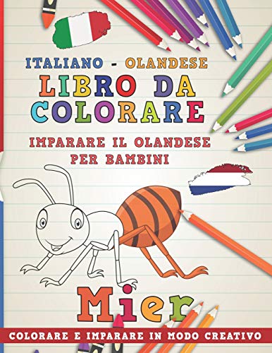 Libro da colorare Italiano - Olandese. Imparare il olandese per bambini. Colorare e imparare in modo creativo (Impara le lingue) (Italian Edition)