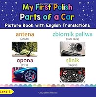 My First Polish Parts of a Car Picture Book with English Translations: Bilingual Early Learning & Easy Teaching Polish Books for Kids (Teach & Learn ... for Children) 1722216107 Book Cover