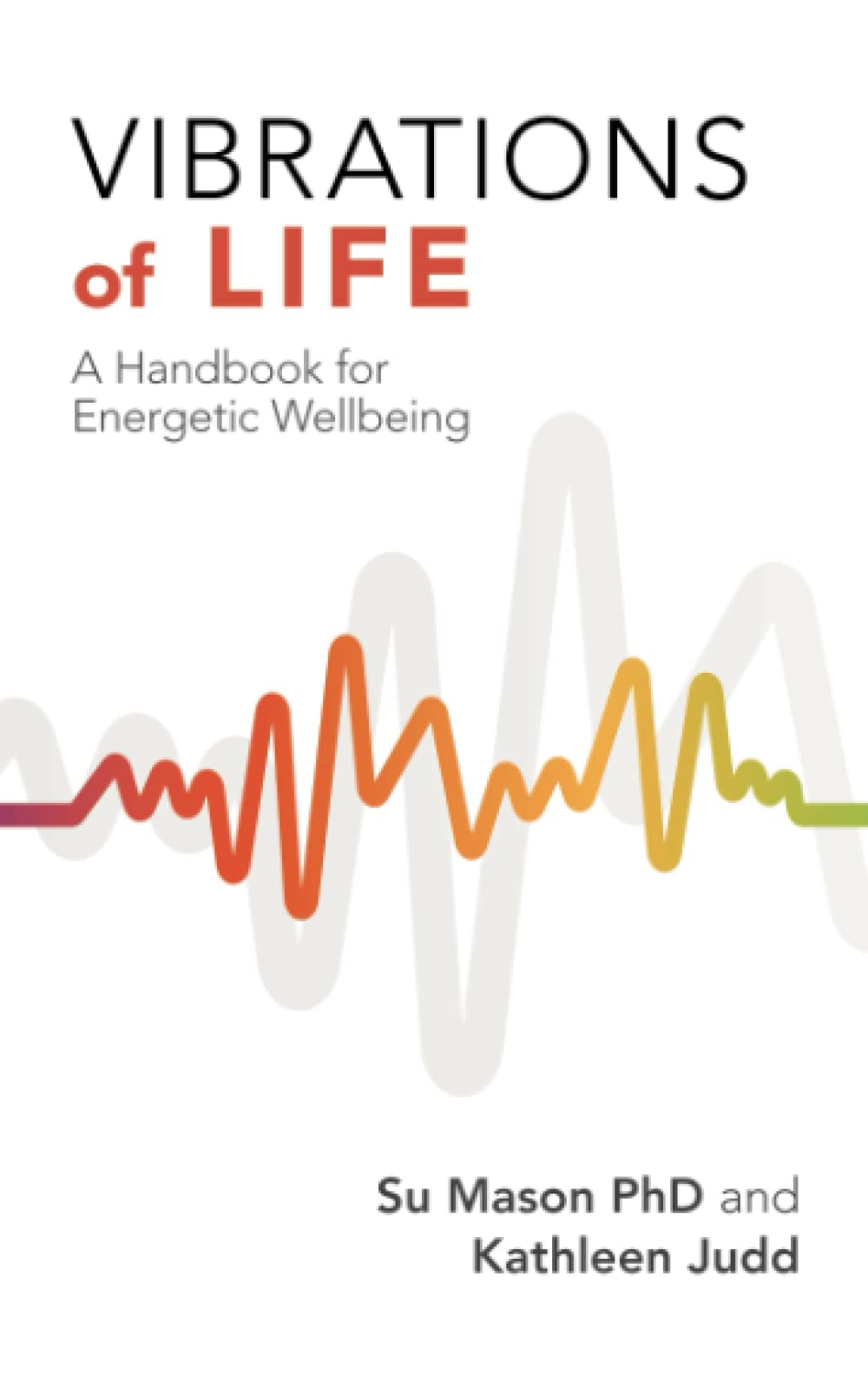 Vibrations of Life: A Handbook for Energetic Wellbeing