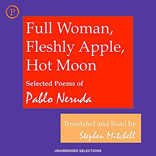 Enjoy Full Woman, Fleshly Apple, Hot Moon from Pablo Neruda episode artwork