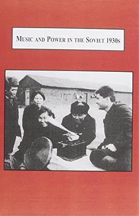 Music and Power in the Soviet 1930s: A History of Composers' Bureaucracy book cover