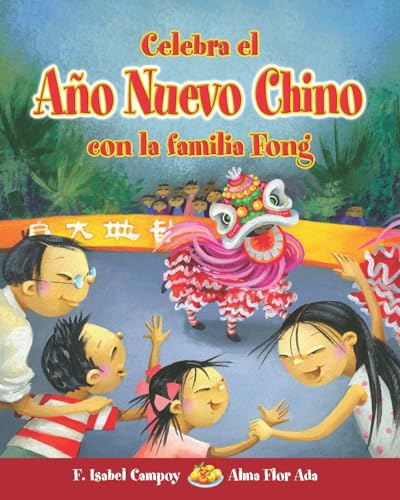 Celebra el Año Nuevo Chino con la Familia Fong : Celebrate Chinese New Year with the Fong Family (Spanish Edition) (Cuentos para celebrar / Stories to Celebrate)
