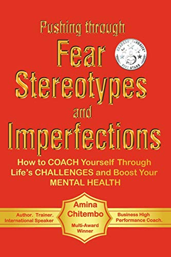 Pushing through Fear Stereotypes and Imperfections: How to COACH Yourself Through Life's CHALLENGES and Boost Your MENTAL HEALTH (Fear Blaster)