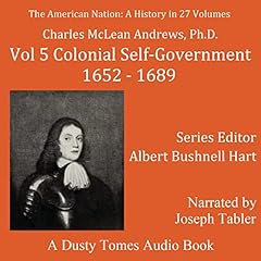 Colonial Self-Government, 1652-1689 Audiolibro Por Charles Mclean Andrews, Albert Bushnell Hart arte de portada