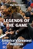 Legends of the Game: America's Greatest Athletes