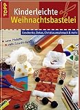 Kinderleichte Weihnachtsbastelei: Geschenke, Dekos, Christbaumschmuck und mehr Originelle Bastelideen für Kinder-jetzt kann Weihnachten kommen!