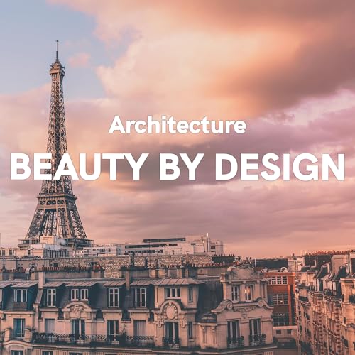Paris: Architecture - Beauty by Design
